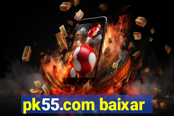 pk55.com baixar